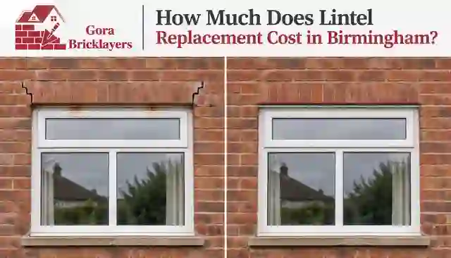 Lintel Replacement Cost in Birmingham by Gora Bricklayers